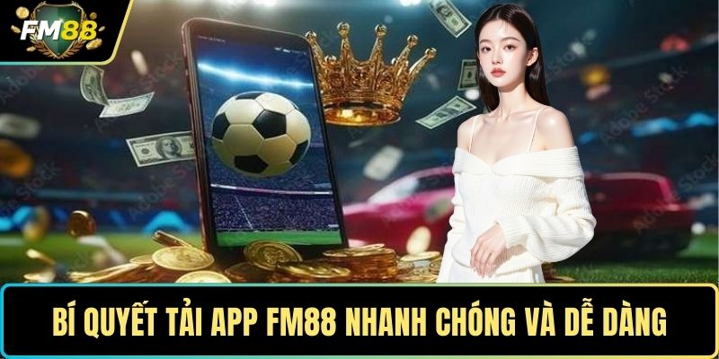 Bí quyết tải app FM88 nhanh chóng và dễ dàng