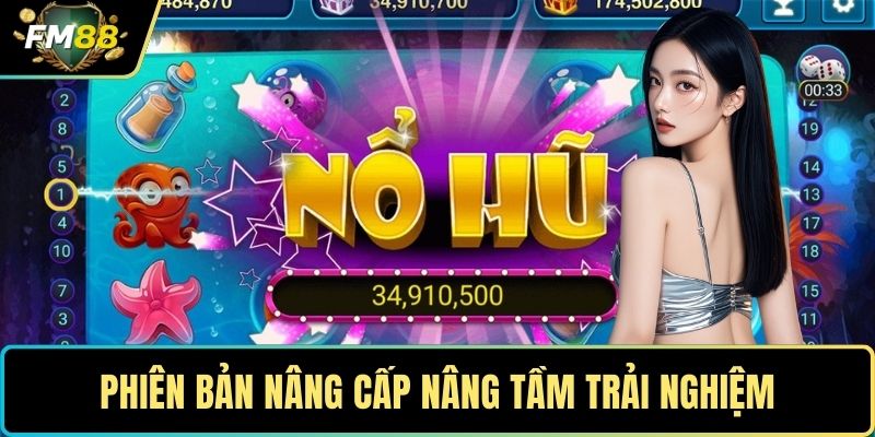 Nổ Hũ FM88 – Săn Thưởng Siêu Khủng, Trúng Lớn Mỗi Ngày 3 Phiên bản nâng cấp nâng tầm trải nghiệm