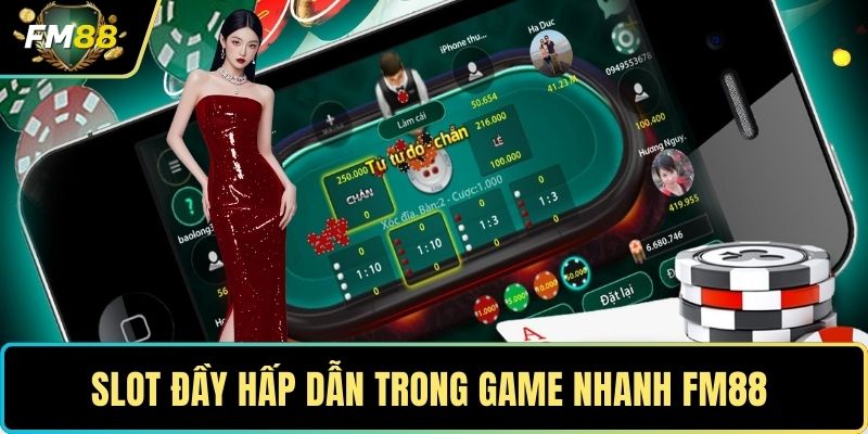 Slot đầy hấp dẫn trong Game nhanh FM88 