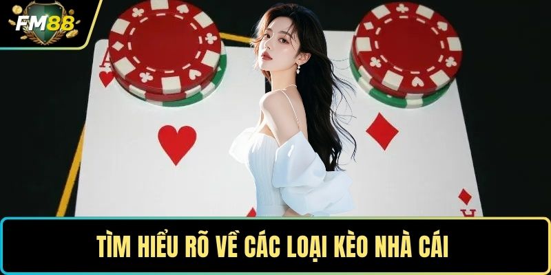 Tìm hiểu rõ về các loại kèo nhà cái 