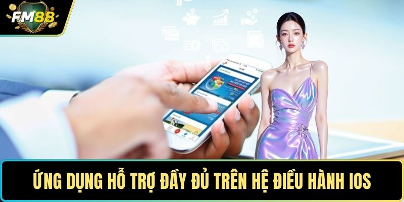 Ứng dụng hỗ trợ đầy đủ trên hệ điều hành iOS