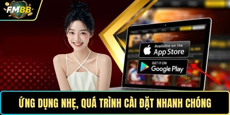 Ứng dụng nhẹ, quá trình cài đặt nhanh chóng