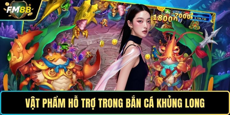 Vật phẩm hỗ trợ trong bắn cá khủng long