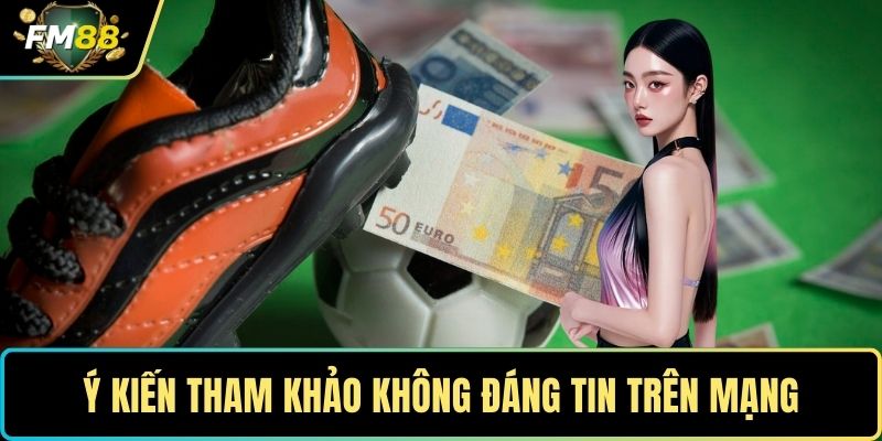 Ý kiến tham khảo không đáng tin trên mạng